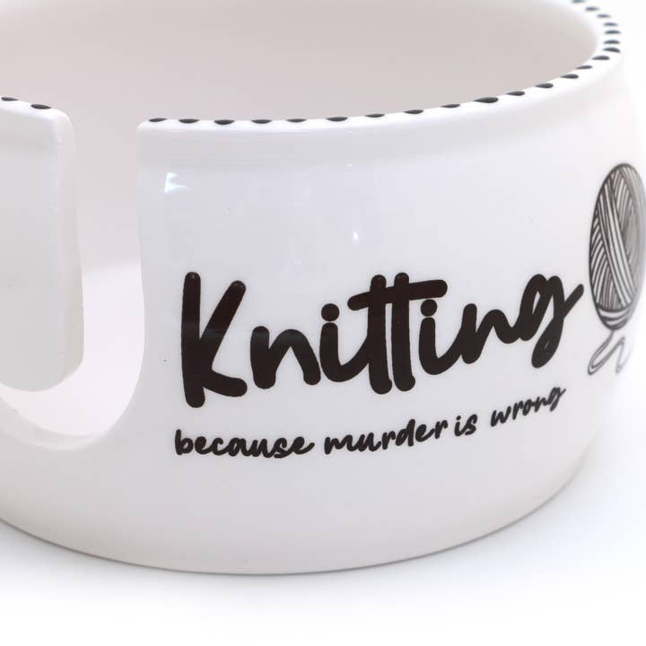 Lenny Mud - Wholesale Knitting/Crochet Supplies - Knitting Because Murder is Wrong Yarn Bowl