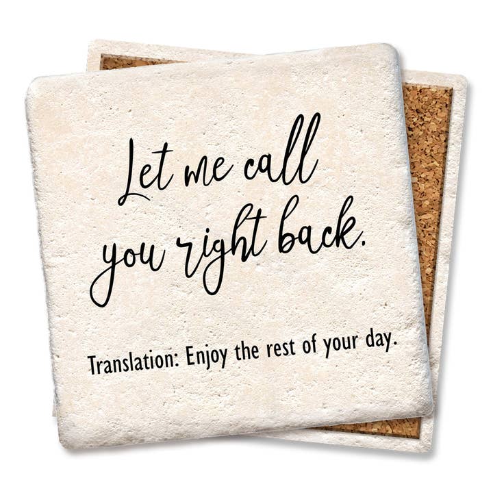 Tipsy Coasters & Gifts - Wholesale Coasters - Coaster Let me call you right back! Enjoy your day!2