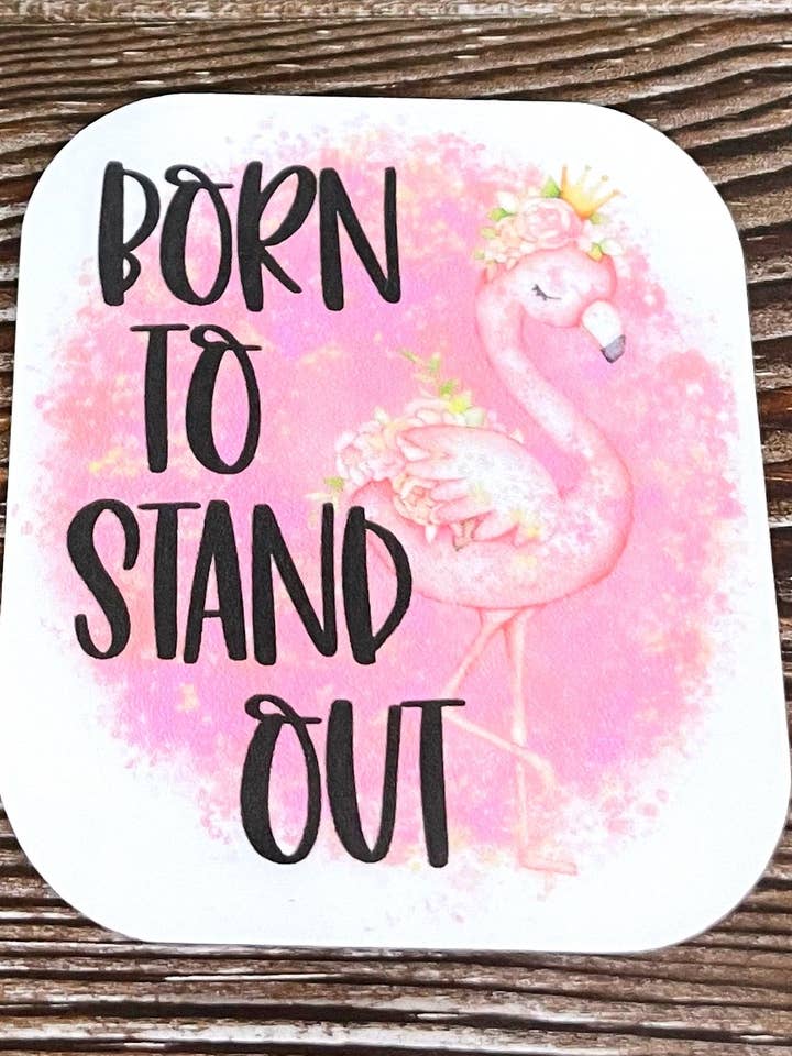Born to Stand Out Flamingo, Die Cut Vinyl Sticker, Can Make Custom, Boho Fun, Water Resistant for wholesale by Handmade by Marlayna