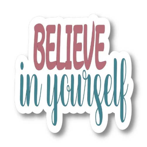Believe in Yourself Sticker, Waterproof Vinyl Sticker Decal for wholesale by Splendid Designs Store