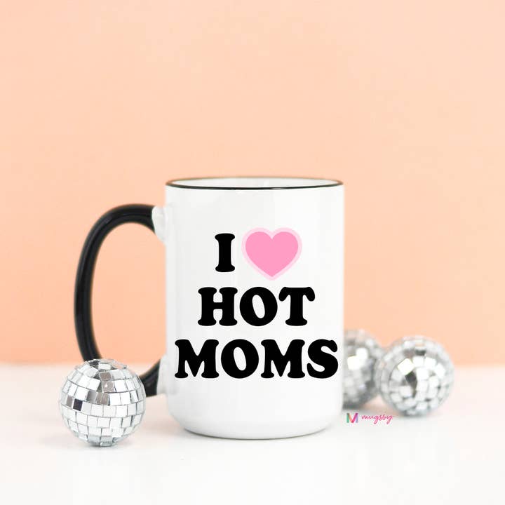 Mugsby - Wholesale Coffee Mug - I Love Hot Moms Funny Coffee Mug3