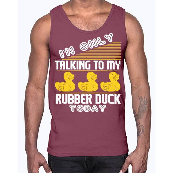 tshirt unlimited - Wholesale Tank top – Men's - Im only talking to my rubber duck today Style 38#- ducks- Cotton Tank3