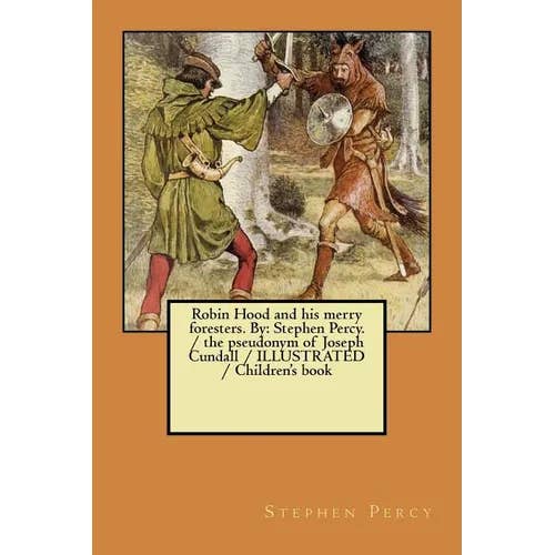 Books by splitShops - Wholesale Classics - Robin Hood and his merry foresters. By: Stephen Percy. / the pseudonym of Joseph Cundall / ILLUSTRATED / Children's book - Paperback