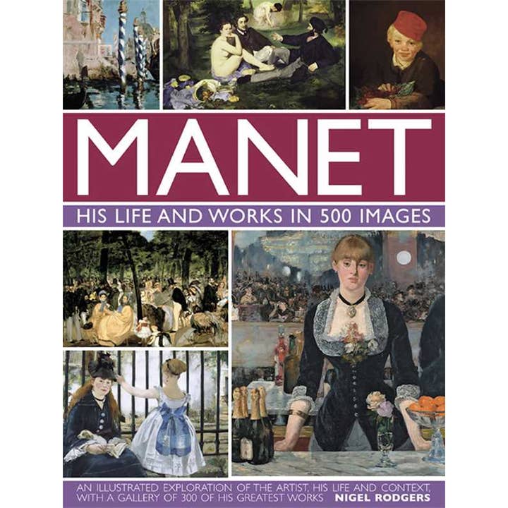 Manet: His Life and Work in 500 Images by Nigel Rodgers for wholesale by Simon & Schuster