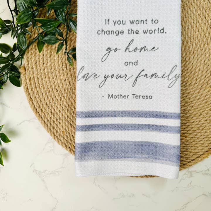 Go Home and Love Your Family Tea Towel, Mother Teresa Quote for wholesale by Sketch + Sentiment