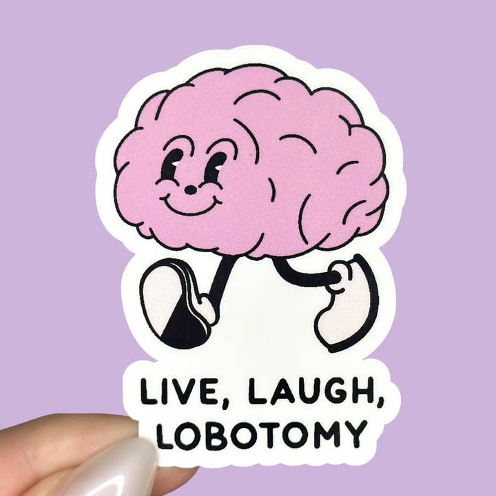 Live Laugh Lobotomy Sticker for wholesale by Hailey Liz Designs