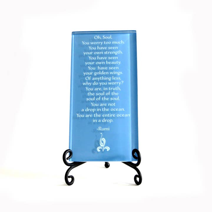 Lifeforce Glass, Inc. - Wholesale Plaque - Glass Plaque, Rumi Quote, Oh, Soul, You worry too much