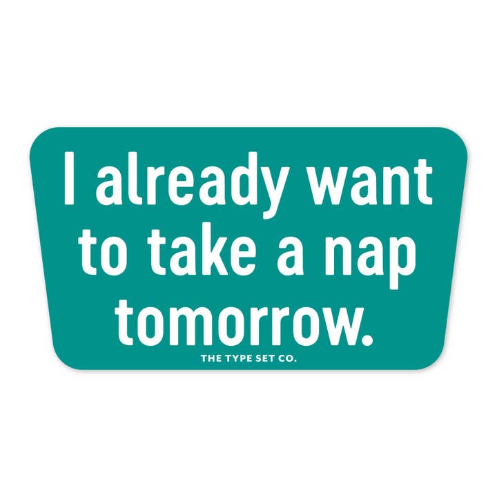 "Jeg vil allerede have en lur i morgen" Vinyl Sticker for engroshandel hos The Stickerie