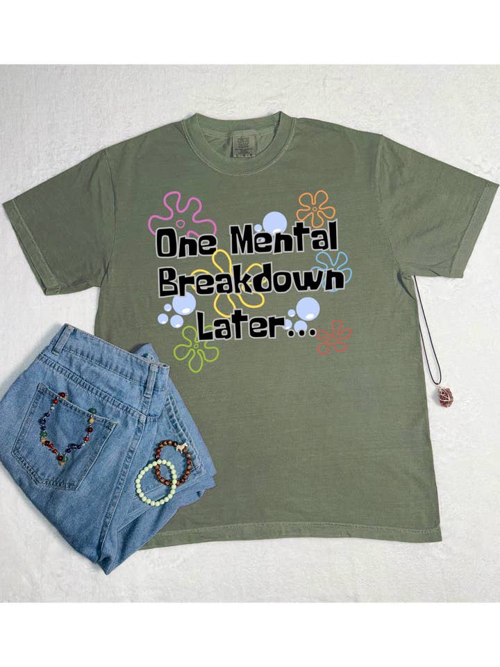 One Mental Breakdown Later Comfort Colors Tee for wholesale by NyteSky Apparel