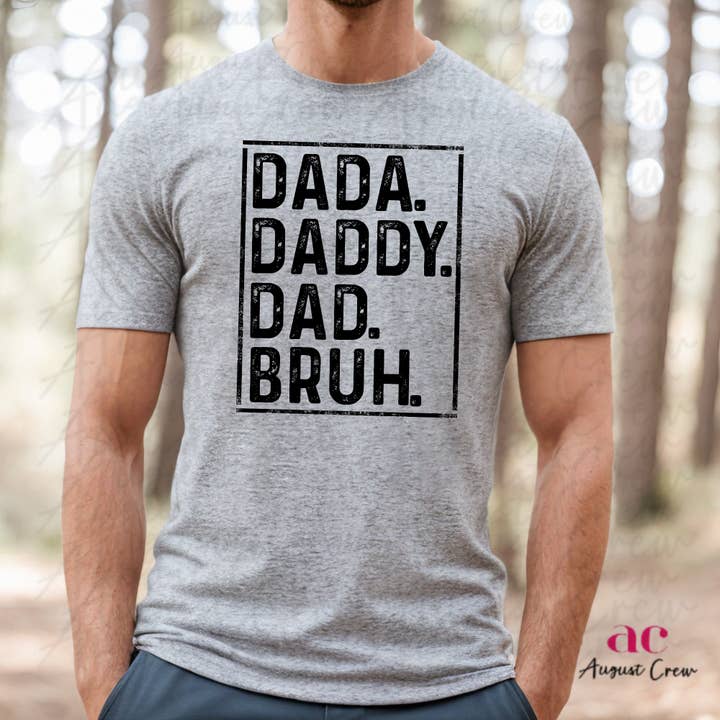 DaDa, Daddy, Dad, Bruh | Fathers Day for wholesale by August Crew