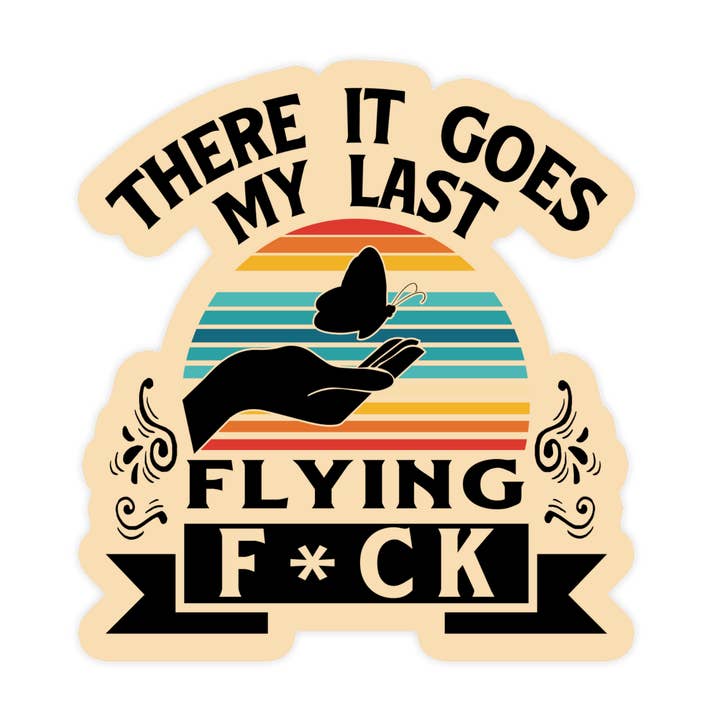 There Goes My Last Flying Fuck Butterfly Sticker for wholesale by Sticker Bull