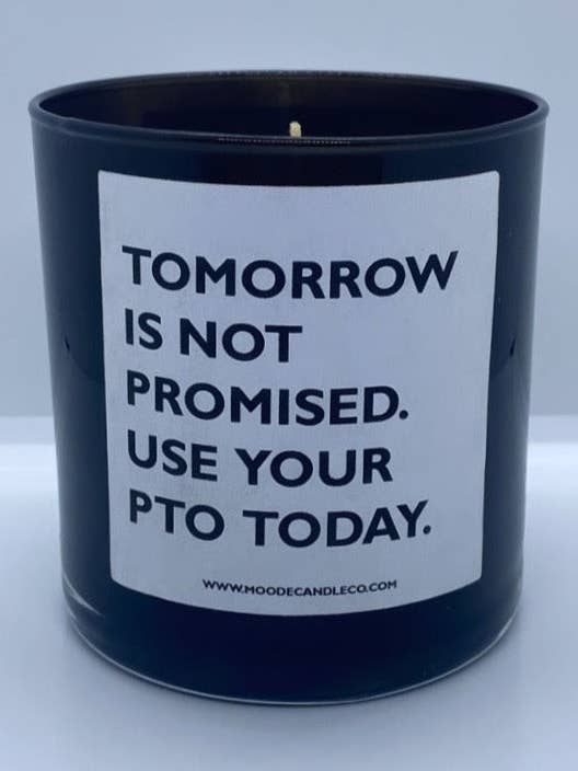 Morgen ist nicht versprochen. Verwenden Sie noch heute Ihre Zapfwelle. für den Großhandel von Moode Candle Co.