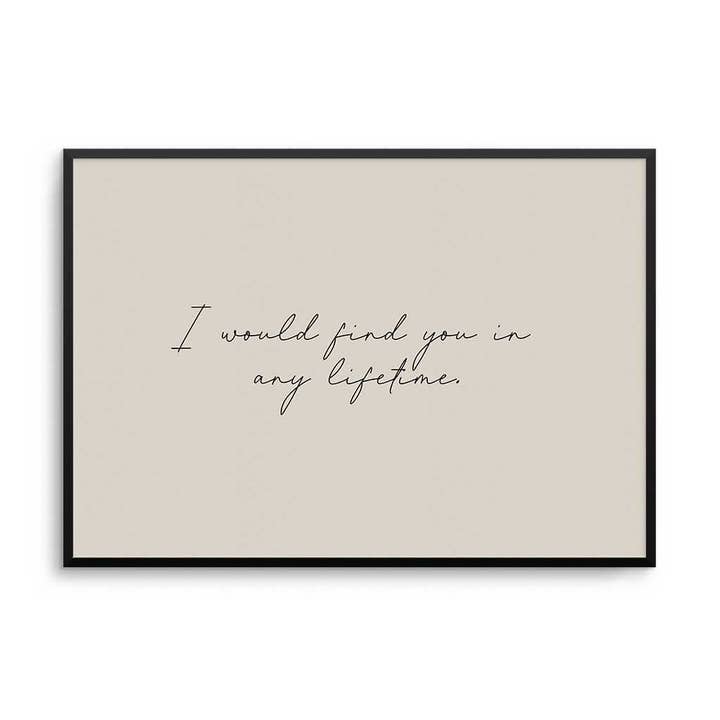 D'LUXE PRINTS - Wholesale Art Print - I Would Find You In Any Lifetime – Script Typography Print0