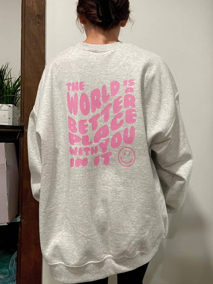 Sunshine Designs Boutique LLC - Wholesale Graphic Sweatshirt - Women's - The World is a Better Place With You In It Crew Sweatshirt