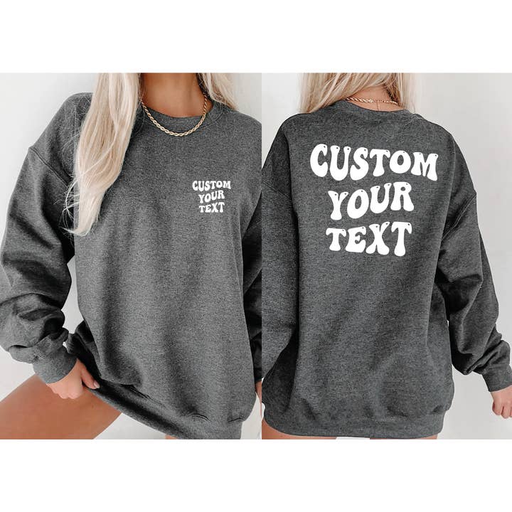 MAYA TX - Wholesale Graphic Sweatshirt - Unisex - Custom Sweatshirt and Hoodie, Your Text Custom Sweater X4526