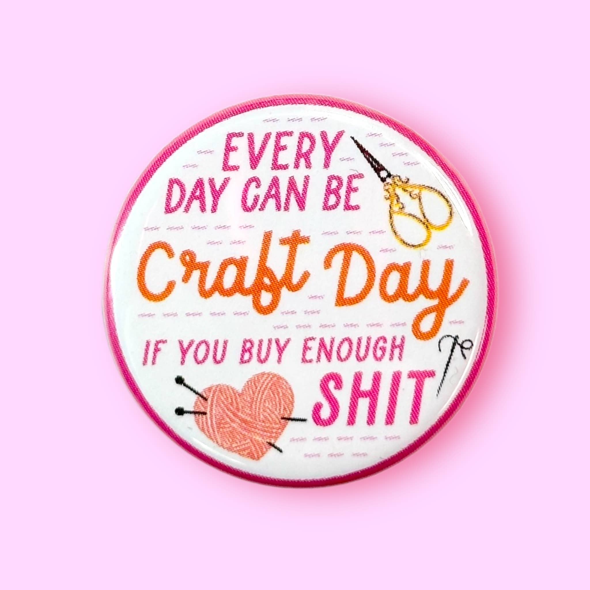 The Hissin' Kitten - Wholesale Lapel Pin/Button - Every Day Can Be Craft Day (Button or Magnet!)2