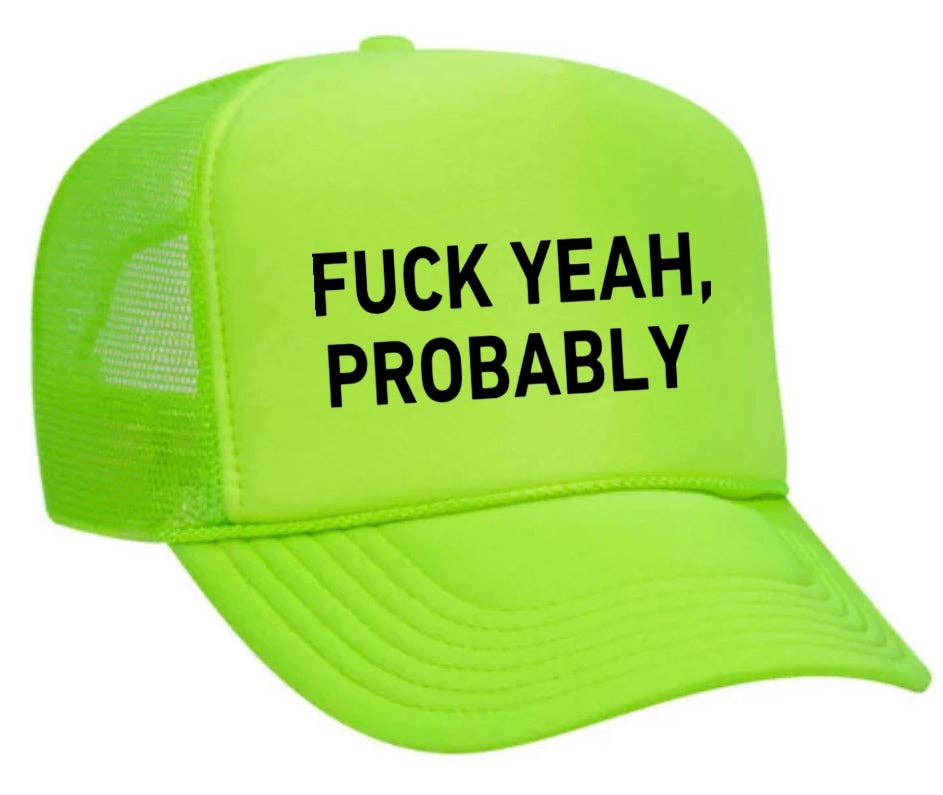 Inappropriate Trucker Hats - Wholesale Trucker Hat - Women's - Fuck Yeah, Probably Trucker Hat23
