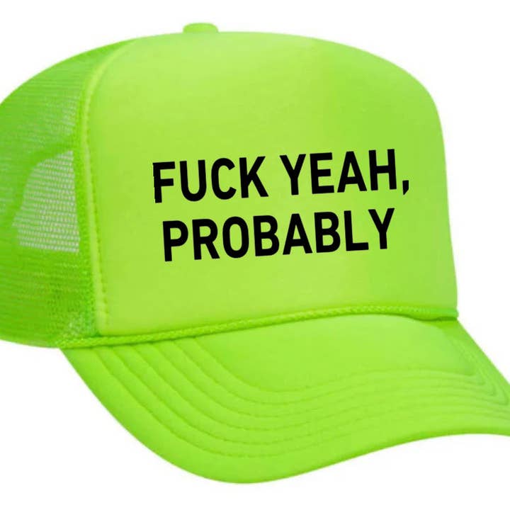 Inappropriate Trucker Hats - Wholesale Trucker Hat - Women's - Fuck Yeah, Probably Trucker Hat23