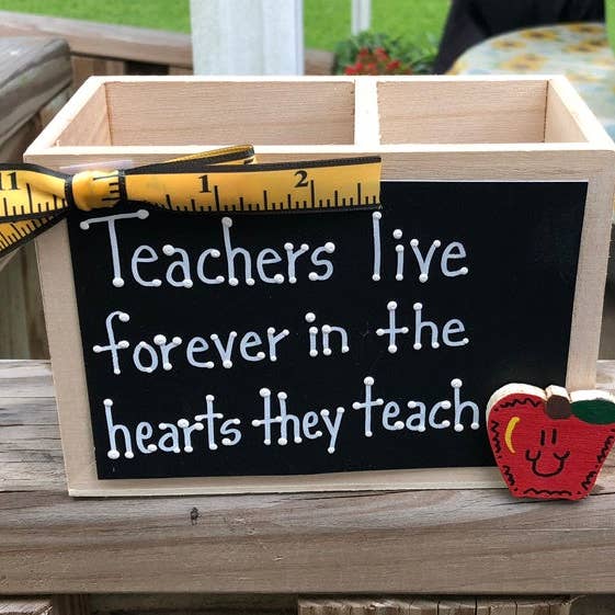 Teacher Gift 2720DC Teacher live forever in the hearts they teach Supply Box for wholesale by Nannie and B's Crafts