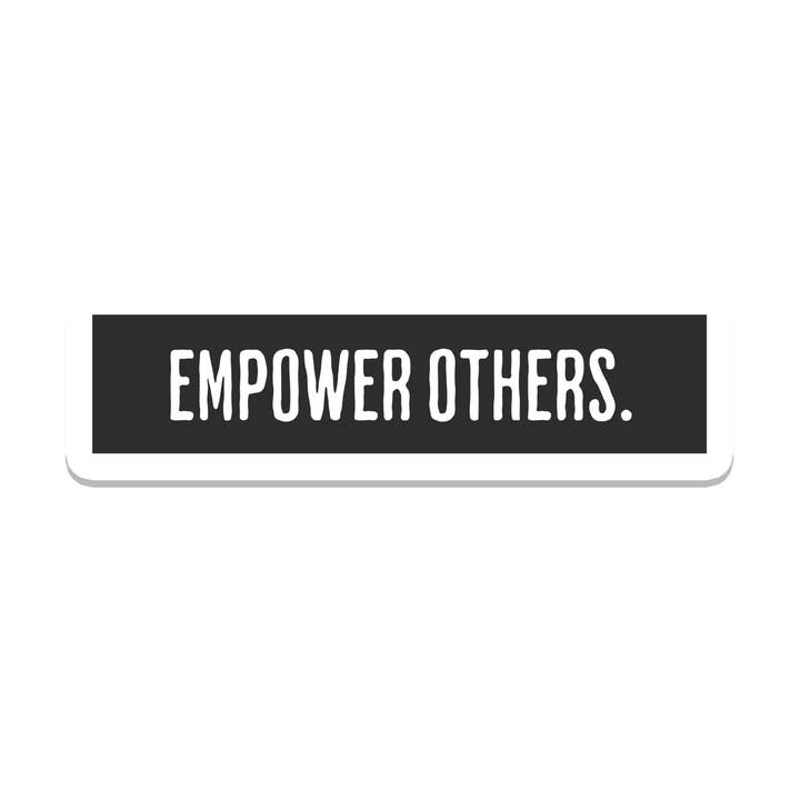 Empower Others | Politics | Waterproof Bumper Sticker for wholesale by SlapPolitics Stickers