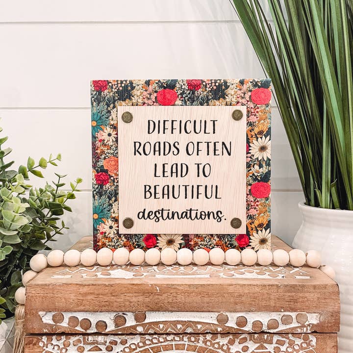 Willie & Dolly Designs - Wholesale Sign - Difficult Roads Often Lead to Beautiful Destinations Sign