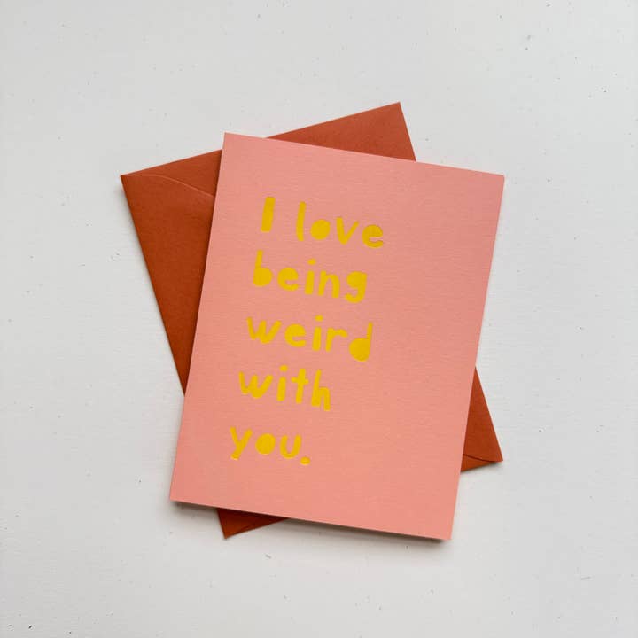 Opeful Press - Wholesale Love Card - I Love Being Weird With You - Foiled Greeting Card1