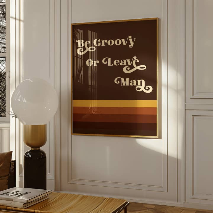 GiGi Thomas Designs - Wholesale Art Print - Be Groovy or Leave Man Print3
