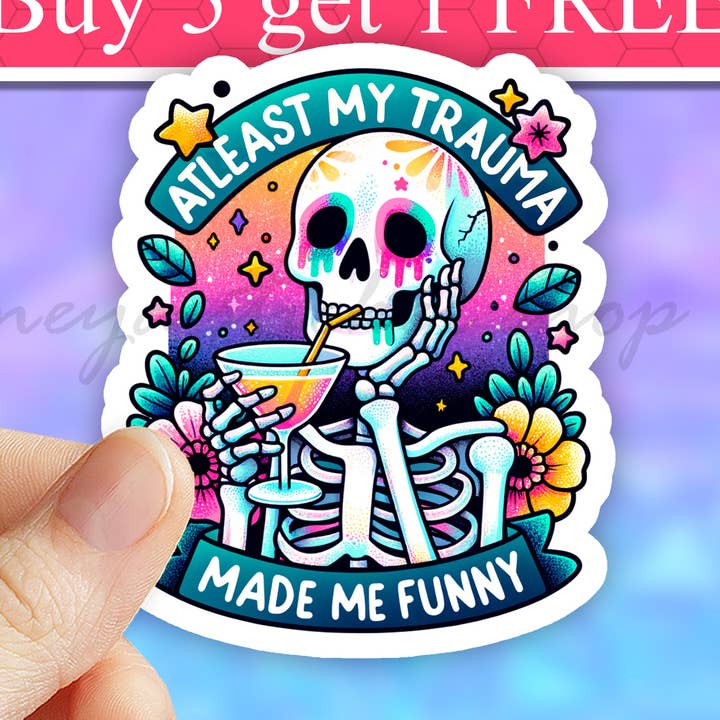 Neya Sticker Shop - Wholesale Sticker - Atleast my trauma made me funny sticker, waterproof decal0