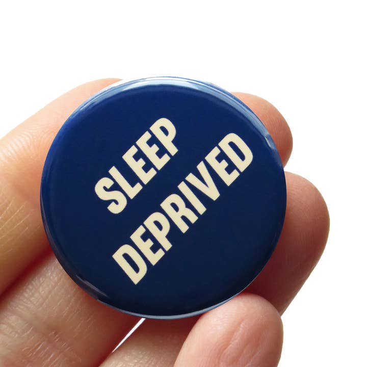 Bouton PRIVATION DE SOMMEIL 1,25" Épingle Cadeau pour Nouveau Parent pour la vente par Word For Word Factory