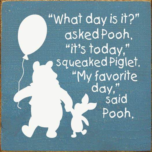 SAWDUST CITY - Wholesale Sign - What Day Is It Asked Pooh to Piglet Wood sign7