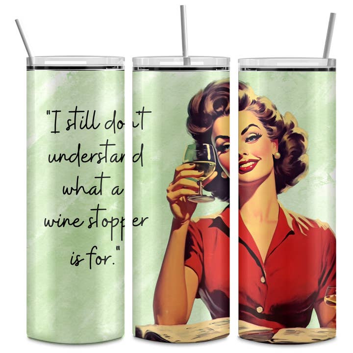 Housewives "Wine Stopper" Tumbler for wholesale by FloBama Girls Wholesale