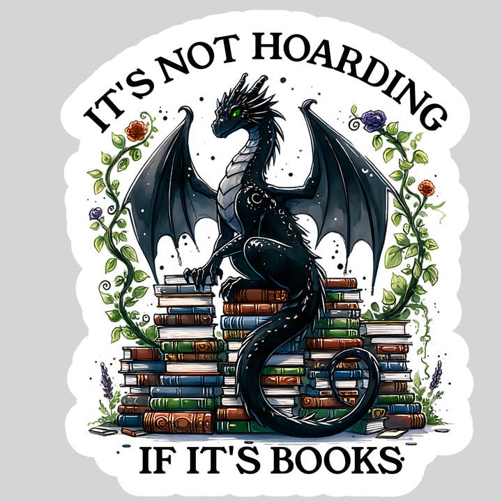 It's Not Hoarding if it's Books Dragon – 3" Waterproof Bookish Sticker with Holo Overlay – Reading, Books, Reader Gift, Book Lover for wholesale by Purely Bookish