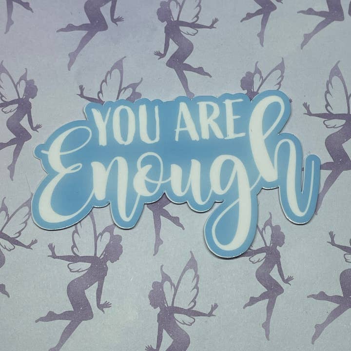 You Are Enough 3 Inch Sticker, Vinyl 3 Inch Sticker for wholesale by My Graphic Fairy Designs