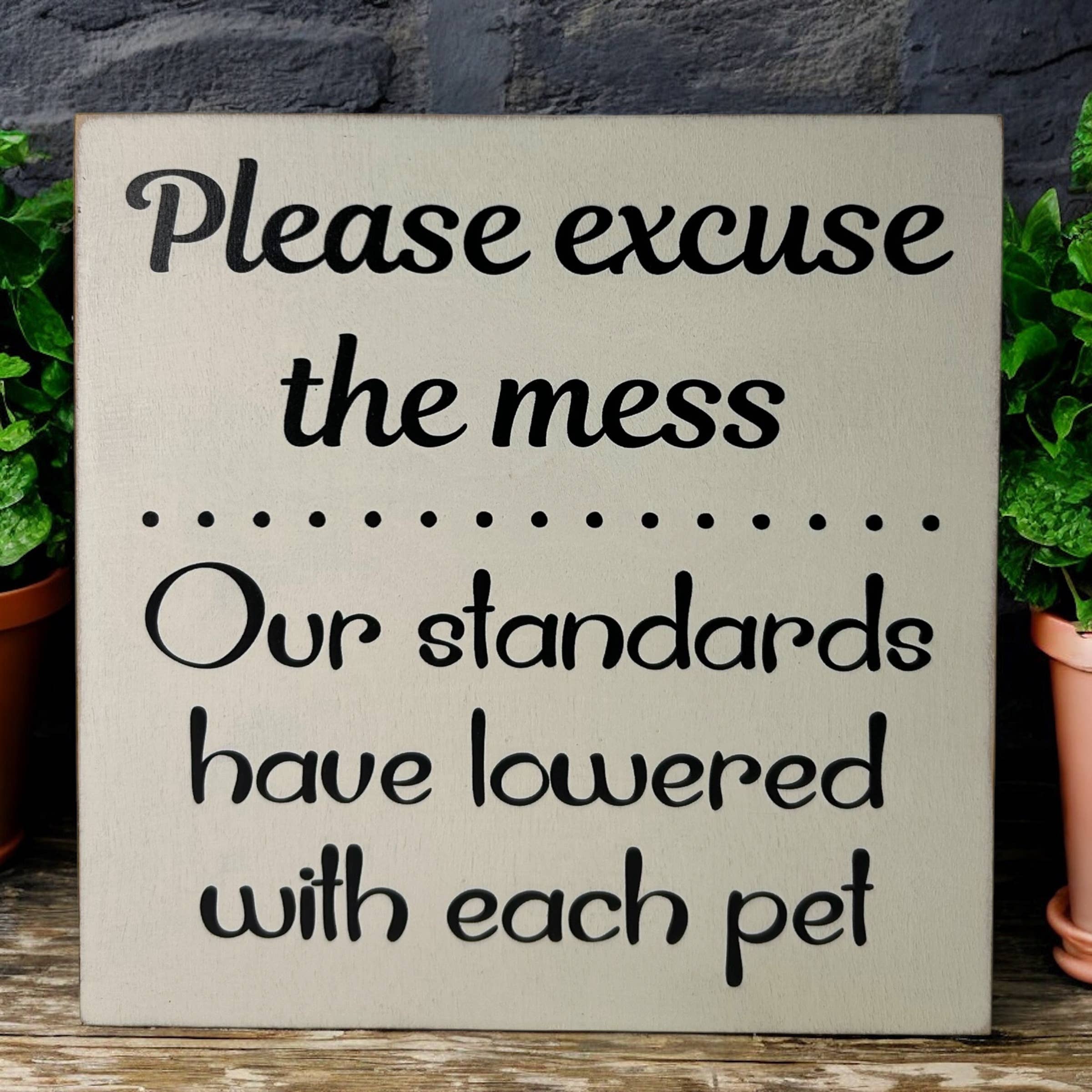 Inkwood Crafters - Wholesale Sign - Please Excuse the Mess - Funny Rustic Wood Pet Decor Sign8