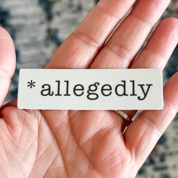 Allegedly Sticker for wholesale by Stone Donut Design, LLC