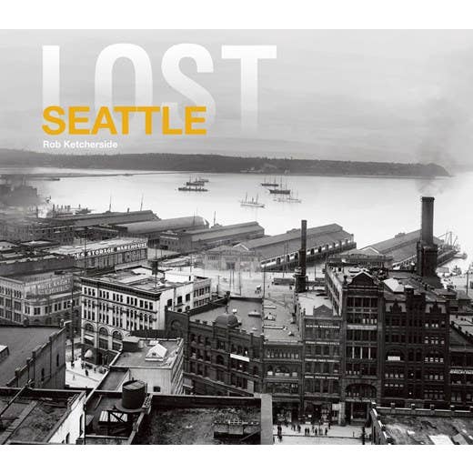 Lost Seattle: Rob Ketcherside for wholesale by HarperCollins