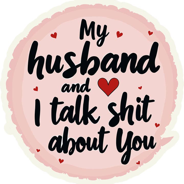 My Husband and I Talk Shit About You Sticker for wholesale by Sew Bonita