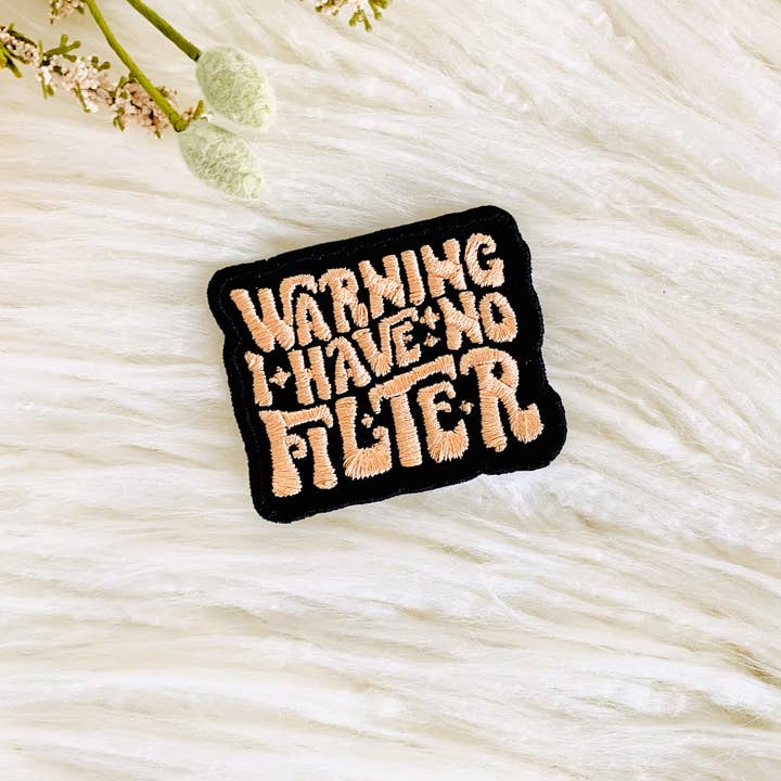 T & A Designs LLC - Wholesale Patch - Warning I have no filter embroidered hat patch