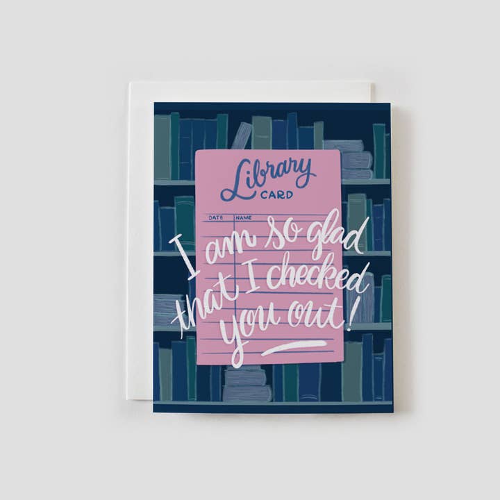 Faye & Co – wholesale Everyday greeting card – I'm So Glad That I Checked You Out Library Card
