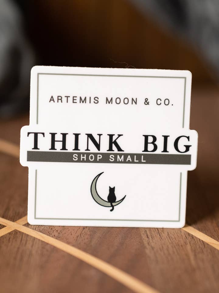 Sticker en vinyle Think Big, Shop Small pour la vente par Artemis Moon and Co