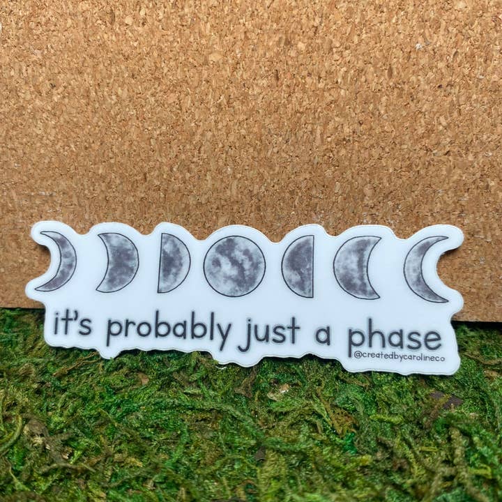 It's Probably Just a Phase Vinyl Sticker for wholesale by Created By Caroline Co