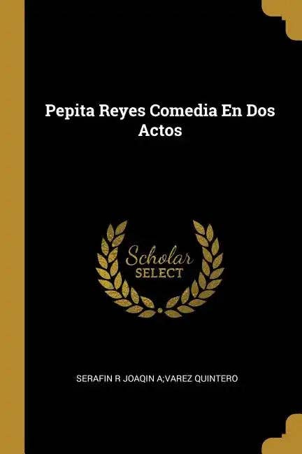 Books by splitShops - Wholesale Humor - Pepita Reyes Comedia En Dos Actos - Paperback0