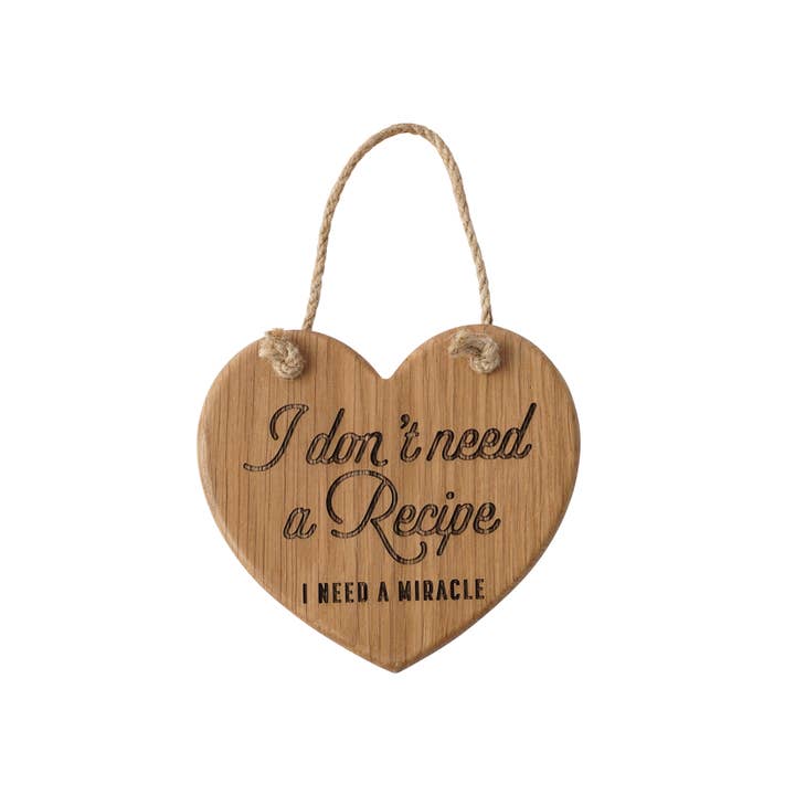 Oak Hanging Heart - 'I Don't Need A Recipe, I Need A...' for wholesale by CGB Giftware