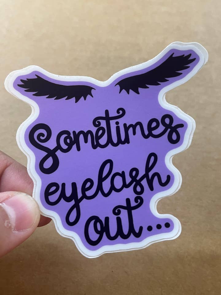 Sometimes Eyelash Out Sticker for wholesale by ON THE GO Studio