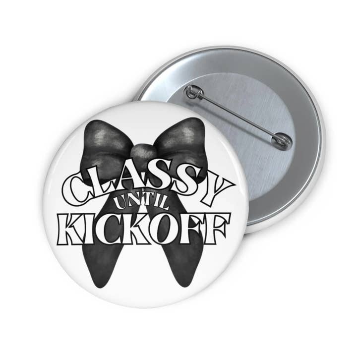 Classy Until Kickoff Game Day Pin Button Black/White for wholesale by KHins Designs