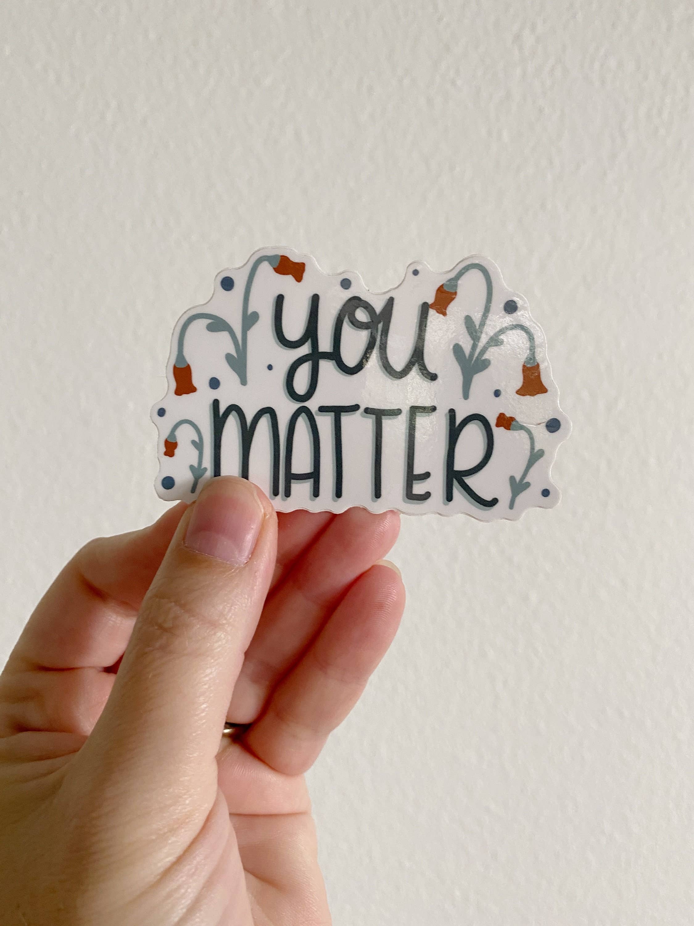Bee Sweet Studio – wholesale Sticker – You Matter Positive Vinyl Water Bottle Sticker