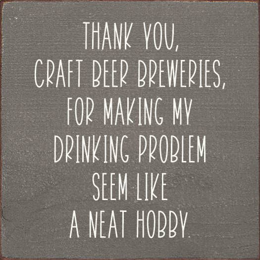 SAWDUST CITY - Wholesale Sign - Thank You, Craft Beer Breweries, For Making My Drinking…