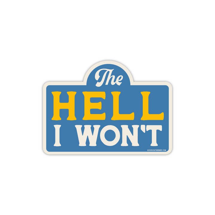 Good Southerner - Wholesale Sticker - The Hell I Won't Sticker