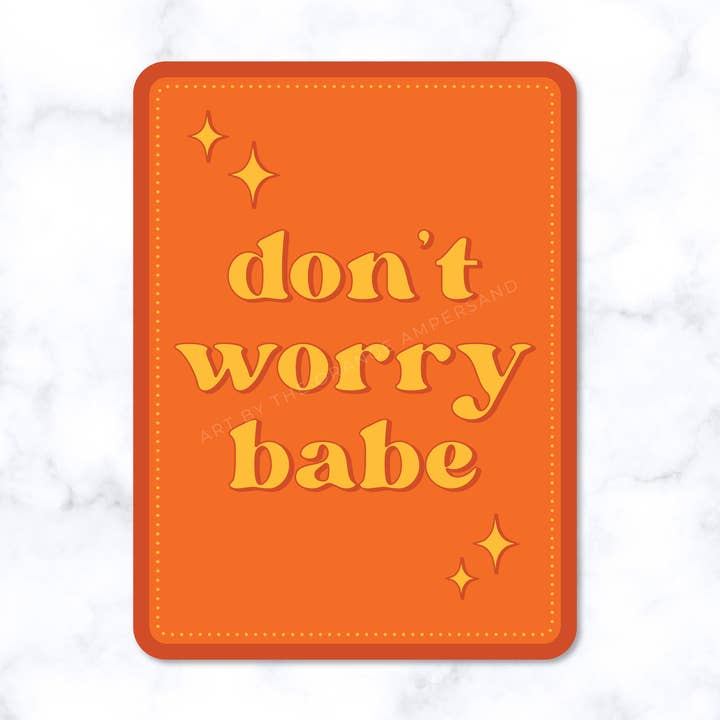 Don't Worry Babe Sticker | Encouraging Decal for wholesale by The Orange Ampersand