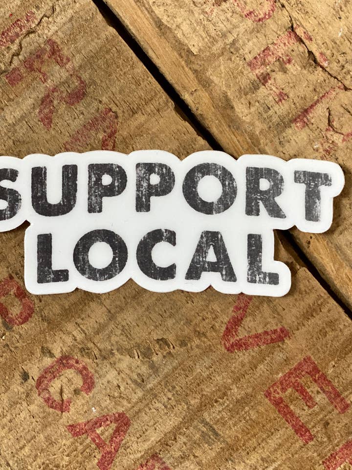 Support Local - Sticker for wholesale by SOUTHERN FRIED DESIGN BARN